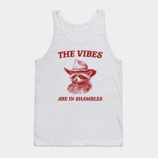 The Vibes Are In Shambles, Raccoon T Shirt, Weird T Shirt, Meme T Shirt, Trash Panda T Shirt, Unisex Tank Top